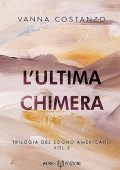 Vanna Costanzo - Trilogia del sogno americano Vol. 3. L'ultima chimera (2023)