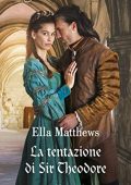 Ella Matthews - I cavalieri del re Vol. 2. La tentazione di Sir Theodore (2023)