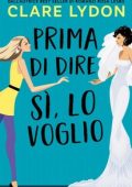 Clare Lydon - Prima di dire Sì, lo voglio (2023)