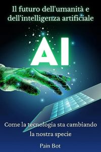 Pain Bot – Il futuro dell’umanità e dell’intelligenza artificiale (2023)