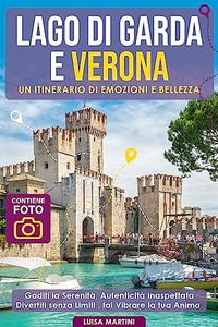 Luisa Martini – Lago di Garda e Verona un itinerario di emozioni e bellezza (2023)