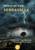 Marco De Biagi - Serravalle : Dove i cattivi pensieri possono uccidere (2023)