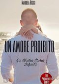 Manuela Ricci - The Prohibited series Vol. 5. Un amore proibito la novella. La nostra storia infinita (2019)