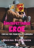Marina Bordignon - Insospettabile eroe: Cercasi per principessa guerriera (2023)