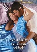 Eva Leigh - L'ultima chance per un libertino Vol. 3. Gli amanti dell'isola (2023)