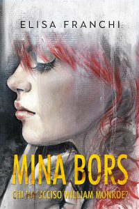 Elisa Franchi – Mina Bors. Doc & Co. Vol. 2. Chi ha ucciso William Monroe? (2023)