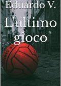 Eduardo V. - L'ultimo gioco (2023)