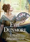 Evie Dunmore - La lega delle donne straordinarie Vol. 3. Il ritratto della seduzione (2023)