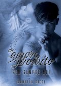 Manuela Ricci - The Forbidden Series Vol. 3. Un Amore Proibito: Per Sempre Noi (2023)