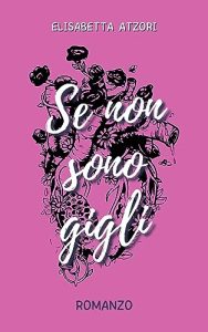Elisabetta Atzori – Se non sono gigli (2023)