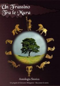 Giovanni Melappioni e altri – Un frassino tra le mura. Antologia storica (2023)