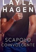 Layla Hagen - Scapoli Irresistibili Vol. 6. Scapolo Coinvolgente (2023)
