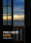 Paolo Macry - Napoli: Nostalgia di domani (2018)