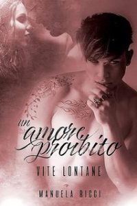 Manuela Ricci – The Forbidden Series Vol. 2. Un Amore Proibito: Vite Lontane (2023)