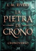 J.M. Rivers - La Pietra di Crono (2023)