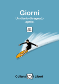 img I Liberi - Volume 4 - Giorni, Un Diario Disegnato Aprile