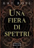 Katt Ross - Lingua Magika Vol. 1. Una fiera di spettri (2023)