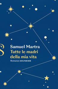 Samuel Martra – Tutte le madri della mia vita (2023)