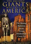 Richard J. Dewhurst - Antichi Giganti  - Who Ruled America: Il Missing Skeletons E The Great Smithsonia  (2014) PDF