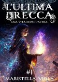 Maristella Viola - L'Ultima Drecca Vol. 1. Una Vita dopo l'Altra (2023)
