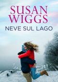 Susan Wiggs - Avalon Vol.4. Neve sul lago (2020)