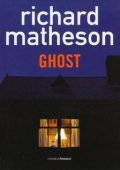 Richard Matheson - Ghost (2011)