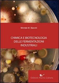 Michele M. Bianchi – Chimica e biotecnologia delle fermentazioni industriali  (2009) PDF