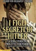 Ingrid Von Oelhafen e Tim Tate - I figli segreti di Hitler (2015)