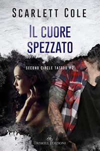 Scarlett Cole – Second Circle Tattoo Vol. 2. Il cuore spezzato (2021)