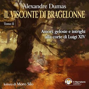 Alexandre Dumas – Il visconte di Bragelonne – Tomo II (2023) (mp3 – 128 kbps)