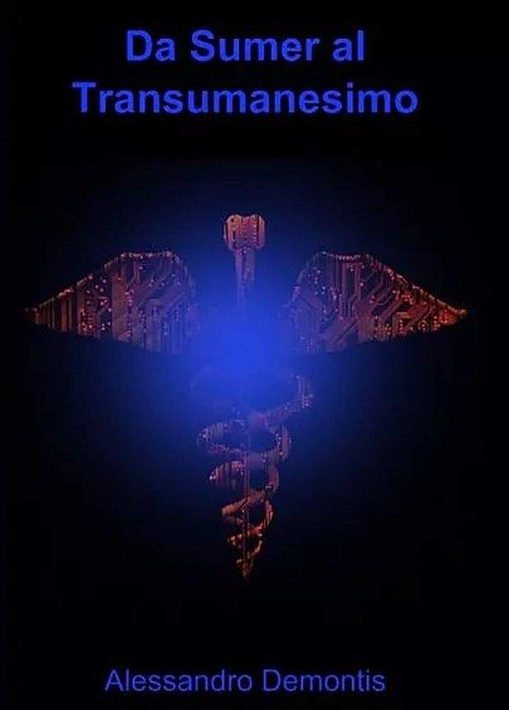 Alessandro Demontis – Da Sumer al Transumanesimo – 5000 anni di evoluzione di Satana (2020)