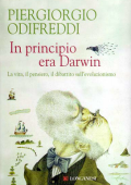Piergiorgio Odifreddi - In principio era Darwin. La vita, il pensiero, il dibattito sull'evoluzionismo (2009)