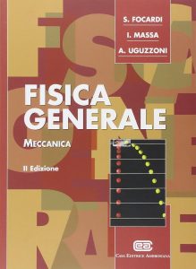 Sergio Focardi, Ignazio Giacomo Massa, Arnaldo Uguzzoni – Fisica generale. Meccanica e termodinamica (2003)