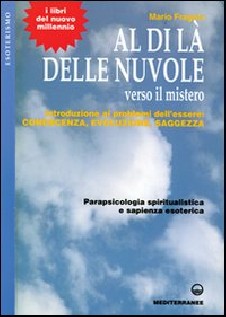 Mario Fragola – Al di là delle nuvole. Verso il mistero. Introduzione ai problemi dell’essere: conoscenza, evoluzione, saggezza  (1999)