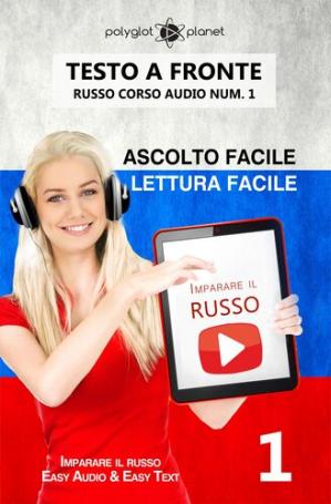 Polyglot Planet  – Imparare il russo–Lettura facile | Ascolto facile | Testo a fronte Russo corso audio num. 1 (2015)