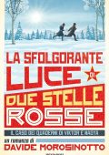 Davide Morosinotto - La sfolgorante luce di due stelle rosse. Il caso dei quaderni di Viktor e Nadya  (2017)