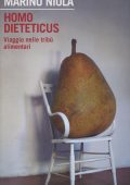 Marino Niola - Homo dieteticus. Viaggio nelle tribù alimentari (2015)