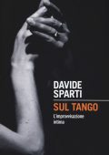 Davide Sparti - Sul tango. L'improvvisazione intima (2015)