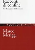 Marco Meriggi - Racconti di confine. Nel Mezzogiorno del Settecento (2016)