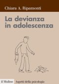 img Chiara A. Ripamonti - La devianza in adolescenza (2011)