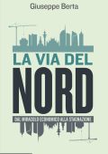 img Giuseppe Berta  - La via del Nord. Dal miracolo economico alla stagnazione  (2015)