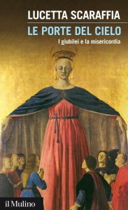 Lucetta Scaraffia – Le porte del cielo. I giubilei e la misericordia (2015)