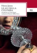 Henry James  - Le ali della colomba (2013)
