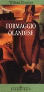 Willem Elsschoty – Formaggio olandese (2001)