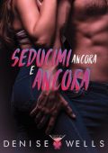 Denise Wells - Seducimi ancora e ancora (2023)