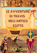 Luca Poma - Le avventure di Travis nell'Antico Egitto (2023)