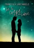 Francesca Santangelo - Love Story Series Vol. 3. Tra le crepe del mio cuore (2023)