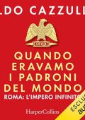 Aldo Cazzullo - Quando eravamo i padroni del mondo (2023) (mp3 - 128 kbps)