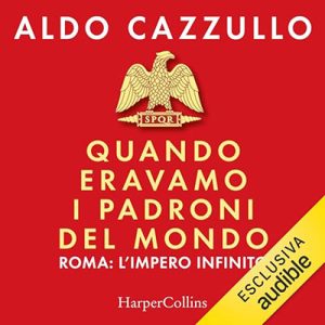 Aldo Cazzullo – Quando eravamo i padroni del mondo (2023) (mp3 – 128 kbps)