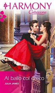 Julia James – Al ballo col greco (2017)